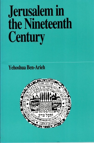ירושלים במאה ה19- (אנגלית)/JERUSALEM IN THE NINETEENTH CENTURY 
            